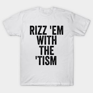 Rizz 'Em With The 'Tism Black Unisex T-Shirt